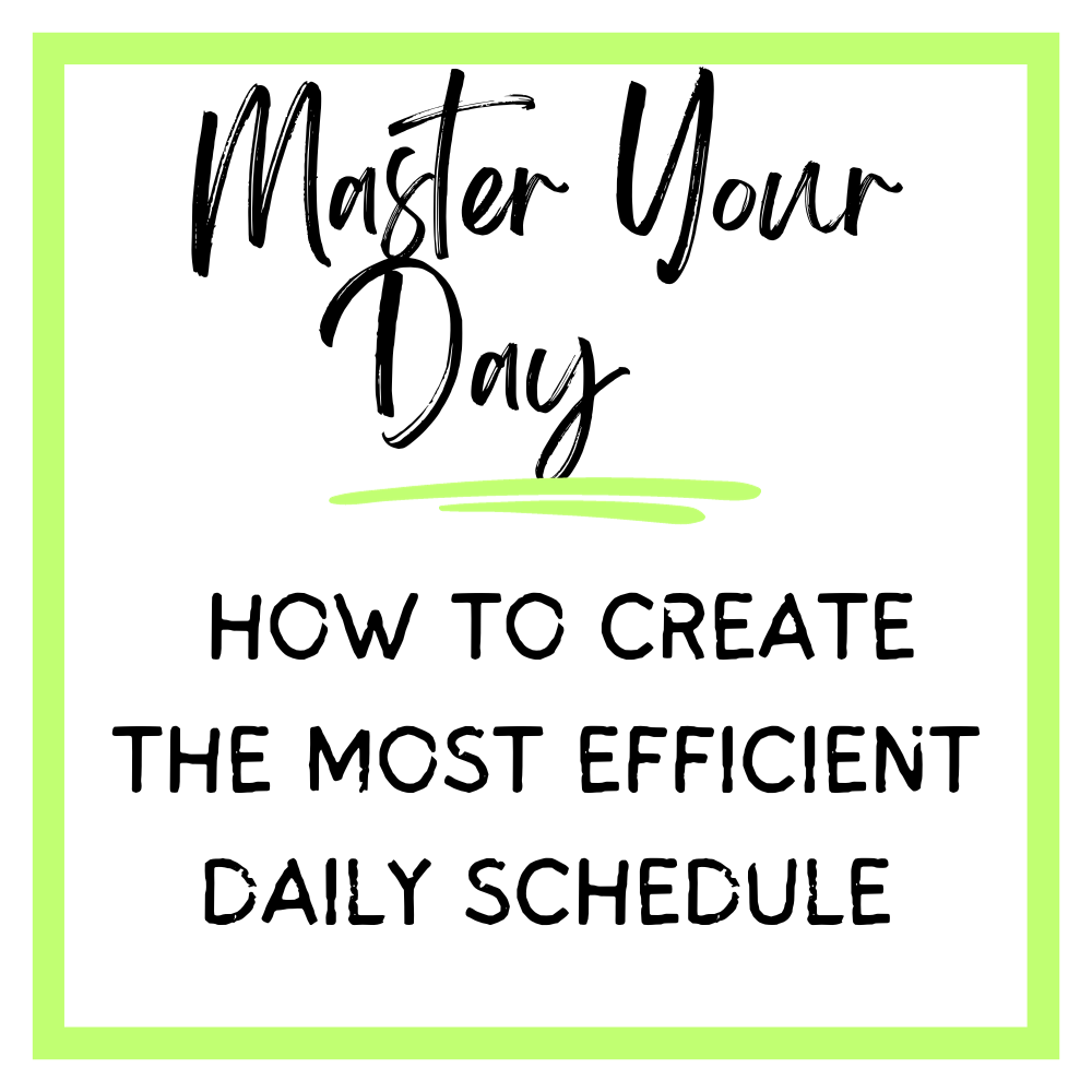Master Your Day: How to Create the Most Efficient Daily Schedule