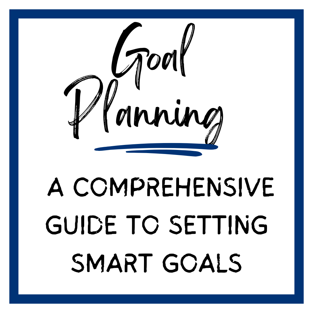 Goal planning: a comprehensive guide to setting SMART goals graphic