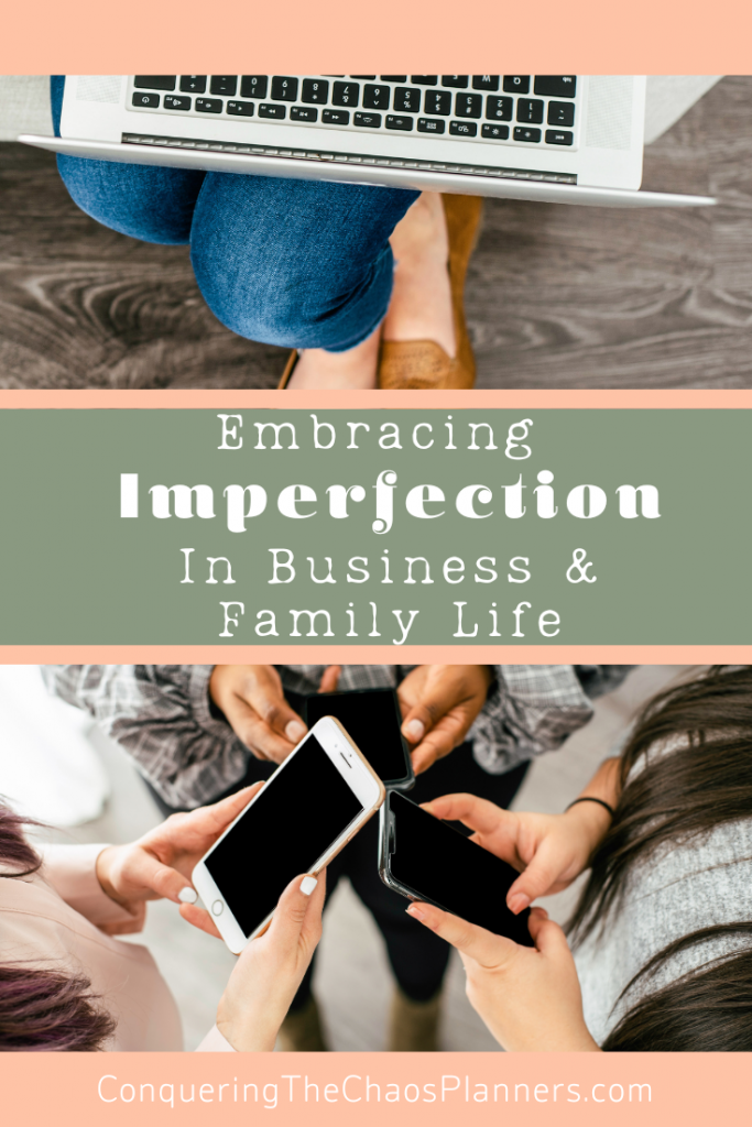 Embracing Imperfection in business and family life title with a woman at her computer and another image with three women on their cell phones
