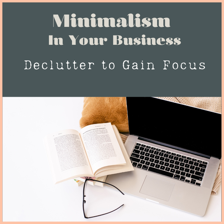 Minimalism In Your Business: Declutter to Gain Focus Title with Computer, Book, and Glasses image