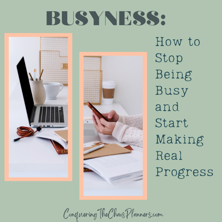 Busyness: How to Stop Being Busy and Start Making Real Progress Title with a woman sitting at a computer while scrolling her phone