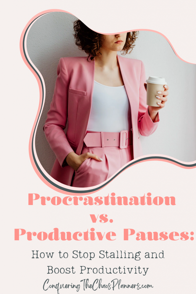 A woman in a pink blazer holding a coffee cup. The text reads "Procrastination vs. Productive Pauses: How to Stop Stalling and Boost Productivity" with the website name "ConqueringTheChaosPlanners.com" below