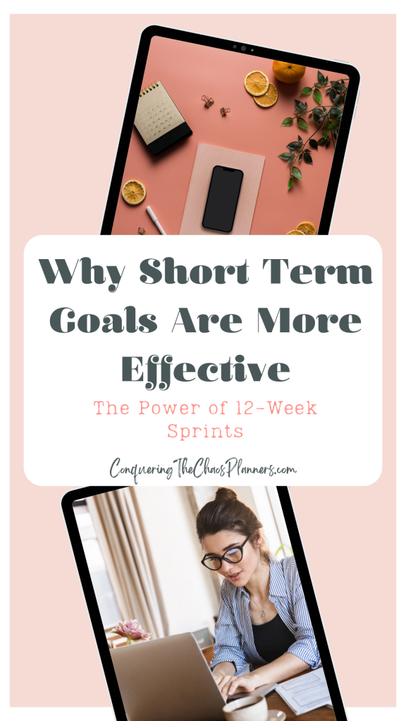 Why Short Term Goals Are More Effective - The Power of 12-Week Sprints. Planner and office items, with ConqueringTheChaosPlanners.com logo