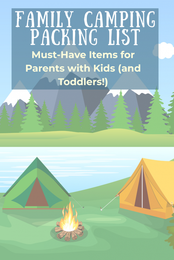 Illustrated family camping scene with two colorful tents by a lake, a campfire in the foreground, and mountains and pine trees in the background. Overlay text reads: “Family Camping Packing List – Must-Have Items for Parents with Kids (and Toddlers!).”